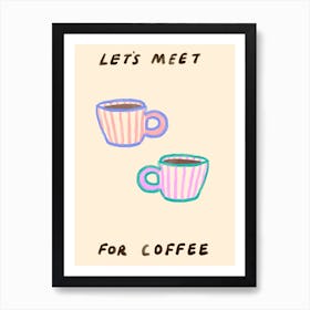 Let's Meet For Coffee Art Print