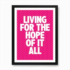 Living For The Hope Of It All Art Print