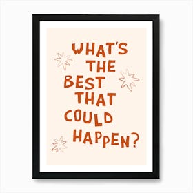 What's The Best That Could Happen in Burnt Orange and White Art Print