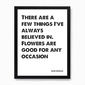 Scrubs, JD, John Dorian, Quote, Flowers Are Good For Any Occasion, Wall Print, Wall Art, Poster, Print, Art Print