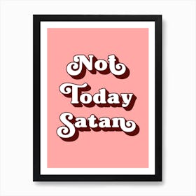 Not today Satan (sweet pink and white) Art Print