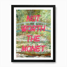 Not Worth The Monet  Art, The Waterlily Pond Art Print