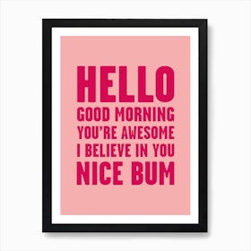 Hello Youre Awesome Nice Bum Pink Art Print