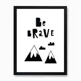 Be Brave Scandi Mountains Kids Nursery Art Print