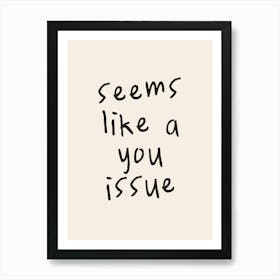 Seems Like A You Issue | Oatmeal And Charcoal Art Print