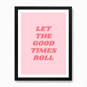 Pink Let The Good Times Roll Art Print