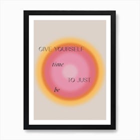 Give Yourself Time Art Print