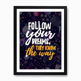 Follow Your Dreams They Know The Way — Space Neon Watercolor #2 Art Print