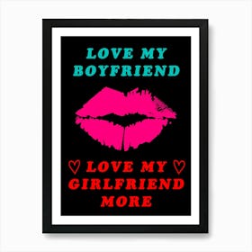 I Love My Boyfriend Love My Girlfriend More Sexy Woman With Desire Art Print