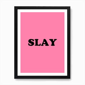 Slay Art Print