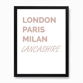 Lancashire, Location, Funny, London, Paris, Milan, Fashion, Wall Print Art Print