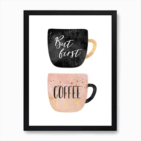 But First, Coffee Art Print