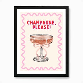 Champagne Please Art Print