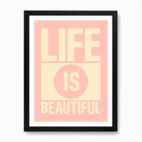 Life Is Beautiful Art Print