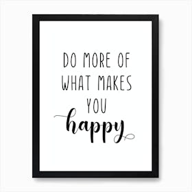 Do More Of What Makes You Happy Motivational Art Print