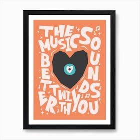 The Music Sound Better With You Art Print