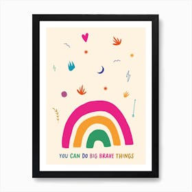 You Can Do Big Brave Things Art Print