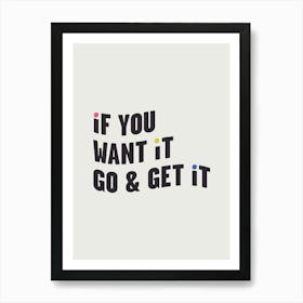 If You Want It, Go & Get It Art Print