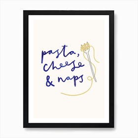 Pasta, Cheese and Naps Art Print