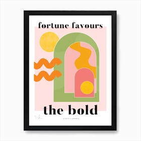 Fortune Favours The Bold Archway Art Print