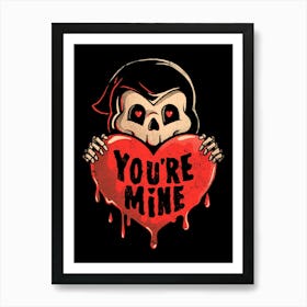 You’re Mine - Dark Cute Death Reaper Love Goth Gift Art Print