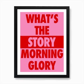 What's The Story Morning Glory Print | Oasis Print Art Print