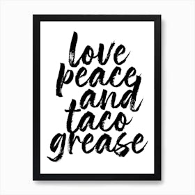 Love Peace And Taco Grease Art Print
