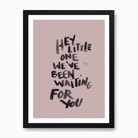 Hey Little One Blush Art Print