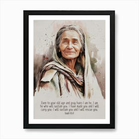 Bible Verse, Isaiah 46:4, Even to your old age and gray hairs I am he, I am he who will sustain you. I have made you and I will carry you; I will sustain you and I will rescue you, Ancient near eastern woman, Water color, Art, Christian, Old Man, Trust, Contentment Art Print