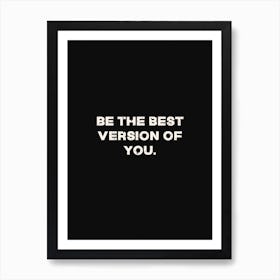 Be The Best Version Of You Art Print