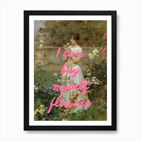 I Can Buy Myself Flowers Art Print