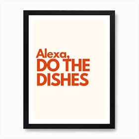 Alexa Do The Dishes Kitchen Typography Cream Red Art Print
