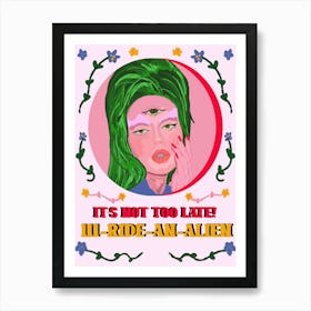 It’s not too late - 111 - Ride an Alien! Art Print