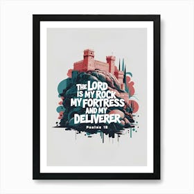 Bible Verse, Psalms 18, The Lord is my rock my fortress and my deliverer, Christian Art, Painting, Graffiti Art Print