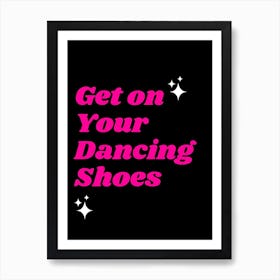 Get On Your Dancing Shoes Art Print