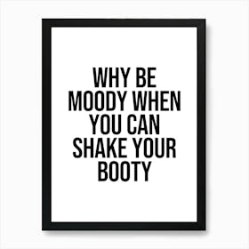 Shake Your Booty cool quote 1 Art Print