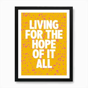 Living For The Hope Of It All 1 Art Print