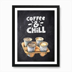 Coffee And Chill — Coffee poster, kitchen print, lettering 1 Art Print