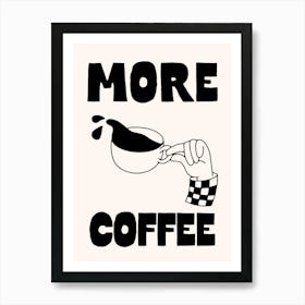 More Coffee Art Print Art Print