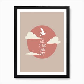 Go Your Own Way  Art Print