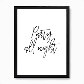 Party All Night Art Print