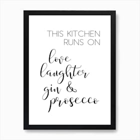 This Kitchen Runs On Love Laughter Gin and Prosecco Art Print