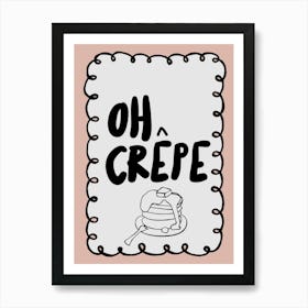 Oh Crepe Art Print