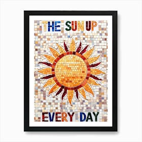 Sun Up Every Day Art Print