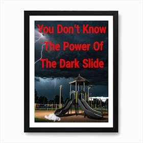 You Don't Know The Power Of The Dark Slide ~Reimagined Art Print