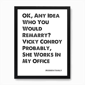 Modern Family, Quote, Any Idea Who You'd Marry? 1 Art Print