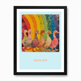 Duck Off Rainbow Poster 1 Art Print