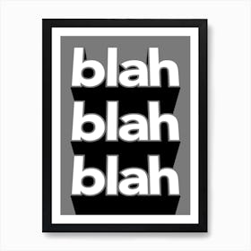 Blah Blah Blah typography in black Art Print