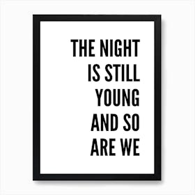 The Night Is Still Young White Art Print