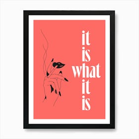 It Is What It Is Art Print